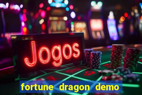 fortune dragon demo bet 500